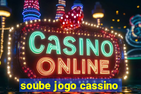 soube jogo cassino